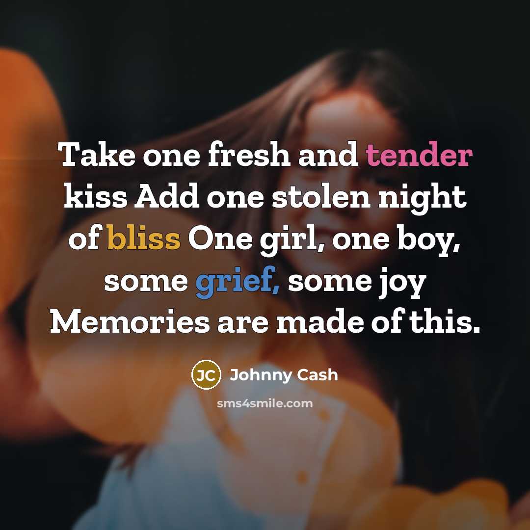 “Take one fresh and tender kiss Add one stolen night…” quote by Johnny Cash