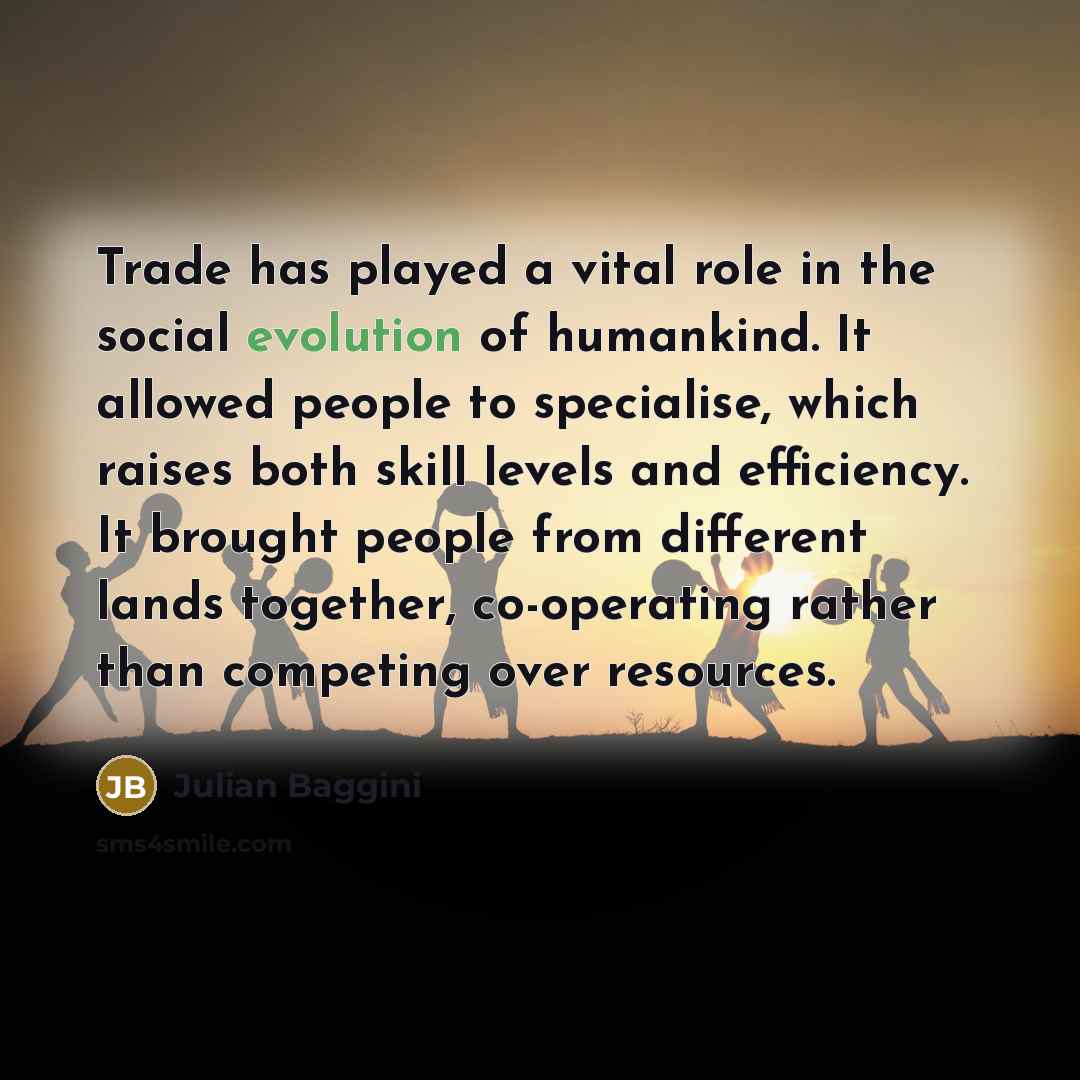 “Trade has played a vital role in the social evolution…” quote by Julian Baggini