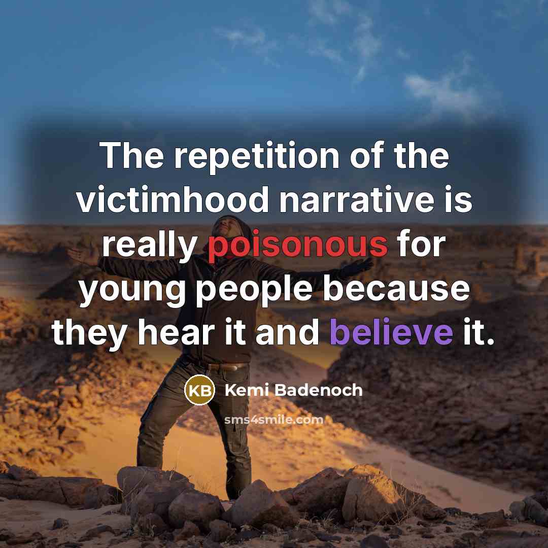 “The repetition of the victimhood narrative is really poisonous for…” quote by Kemi Badenoch
