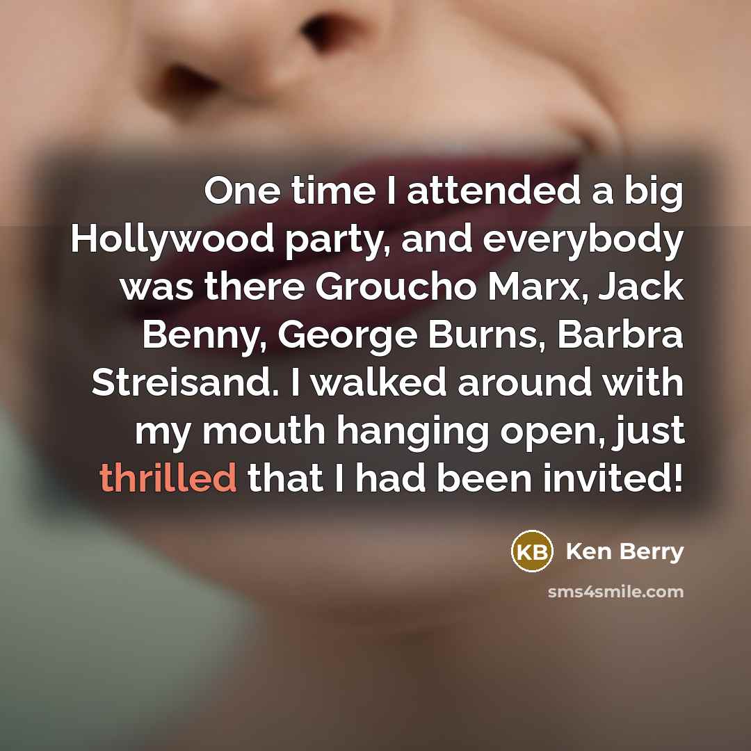 “One time I attended a big Hollywood party, and everybody…” quote by Ken Berry