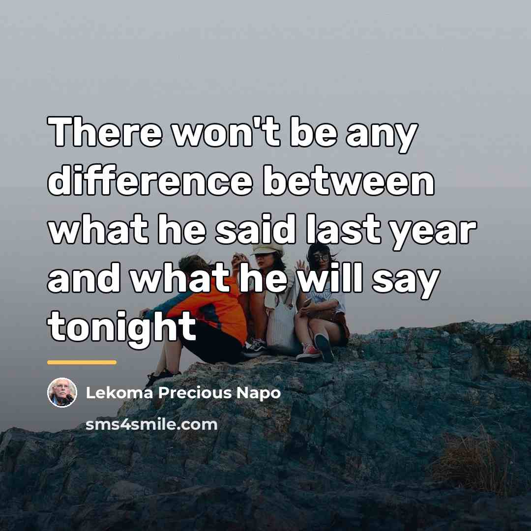 “There won't be any difference between what he said last…” quote by Lekoma Precious Napo