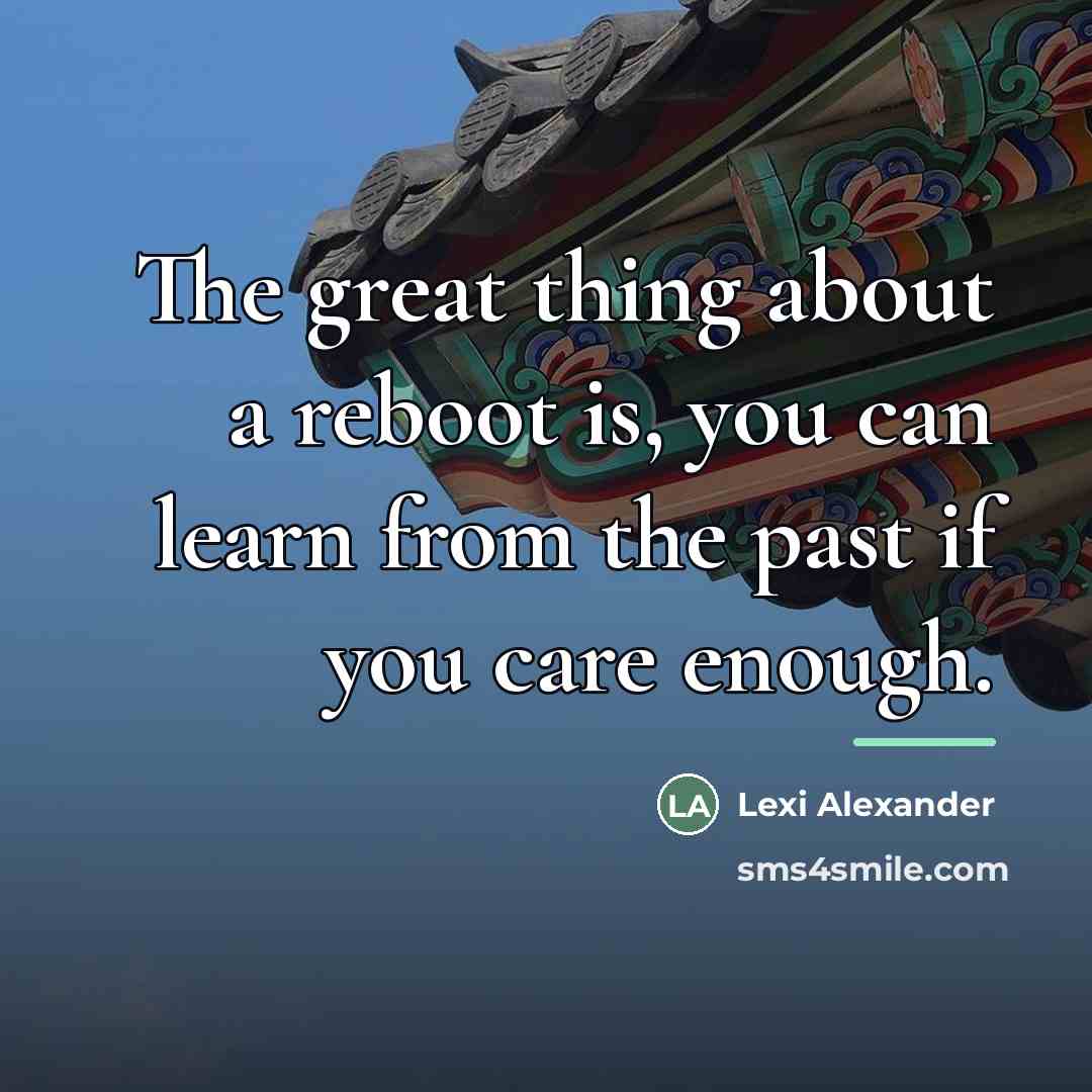 “The great thing about a reboot is, you can learn…” quote by Lexi Alexander