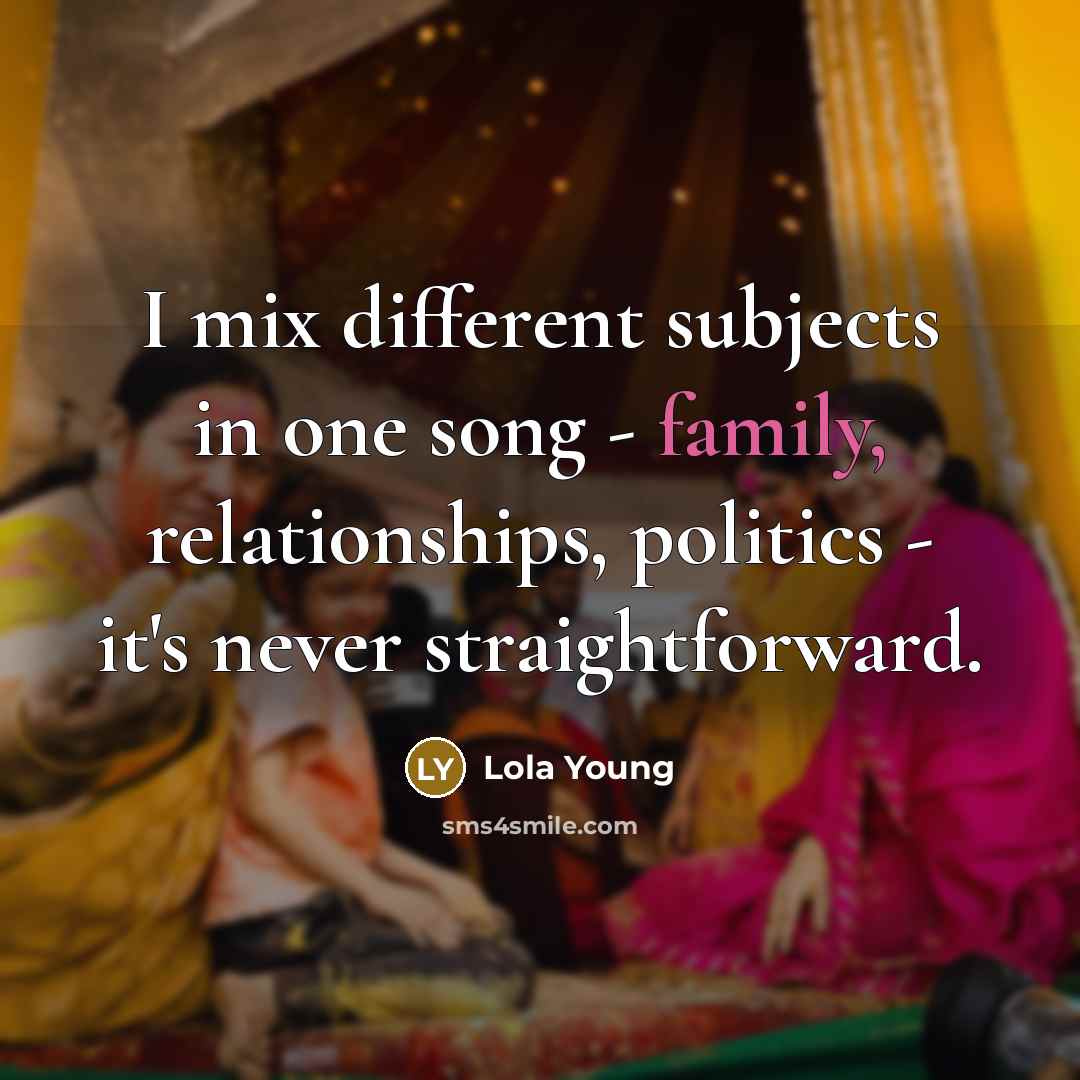 “I mix different subjects in one song - family, relationships,…” quote by Lola Young