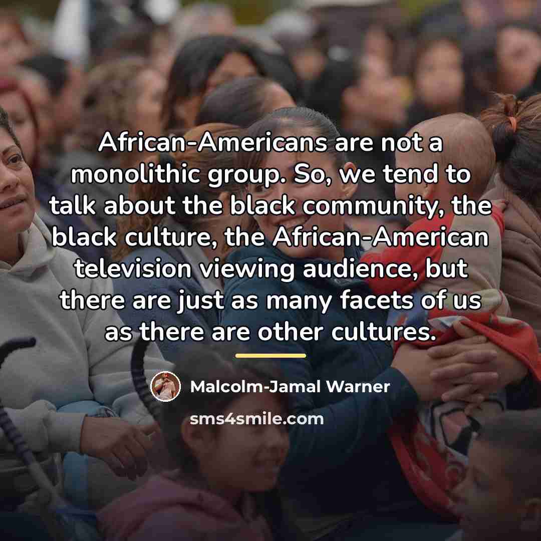 “African-Americans are not a monolithic group. So, we tend to…” quote by Malcolm-Jamal Warner