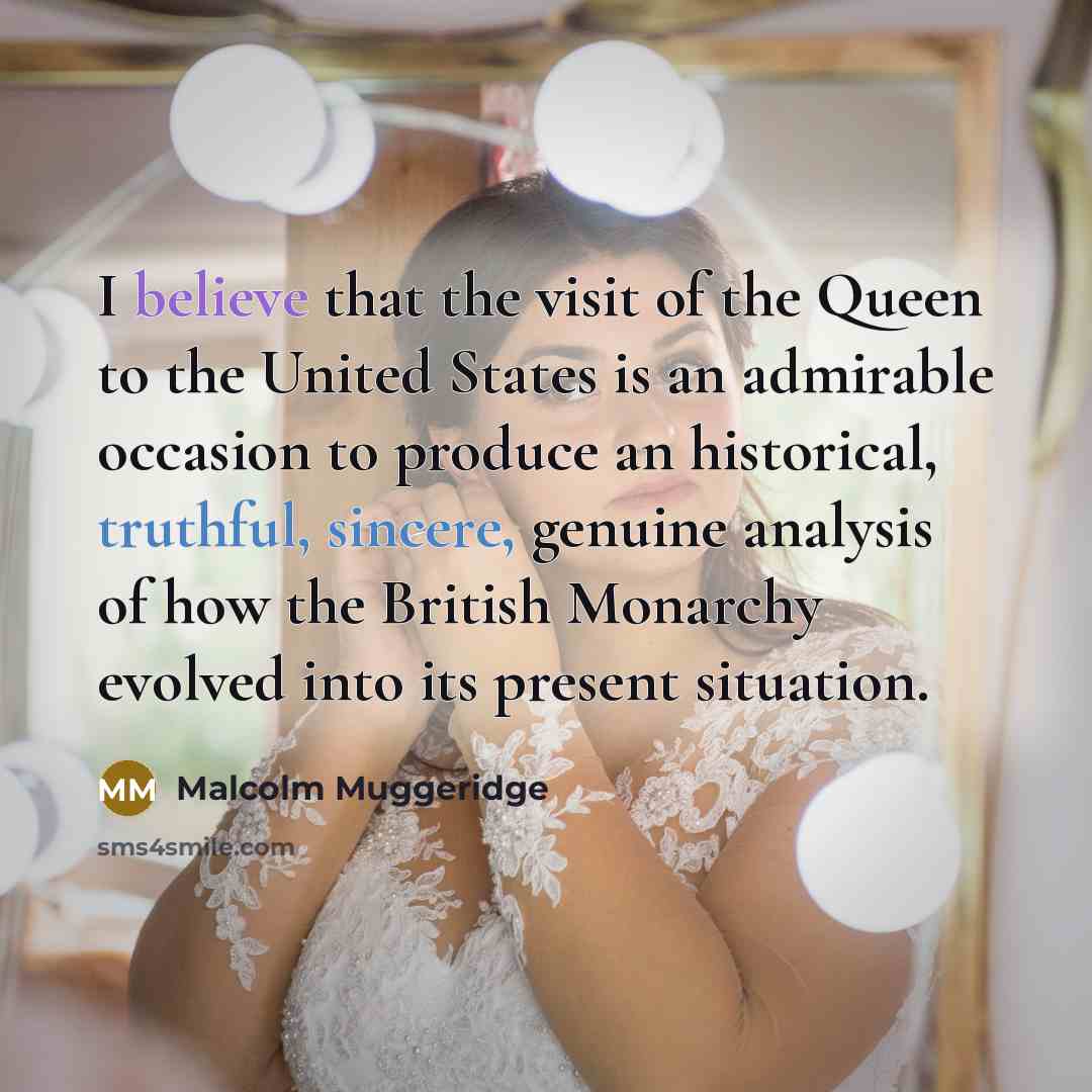 “I believe that the visit of the Queen to the…” quote by Malcolm Muggeridge
