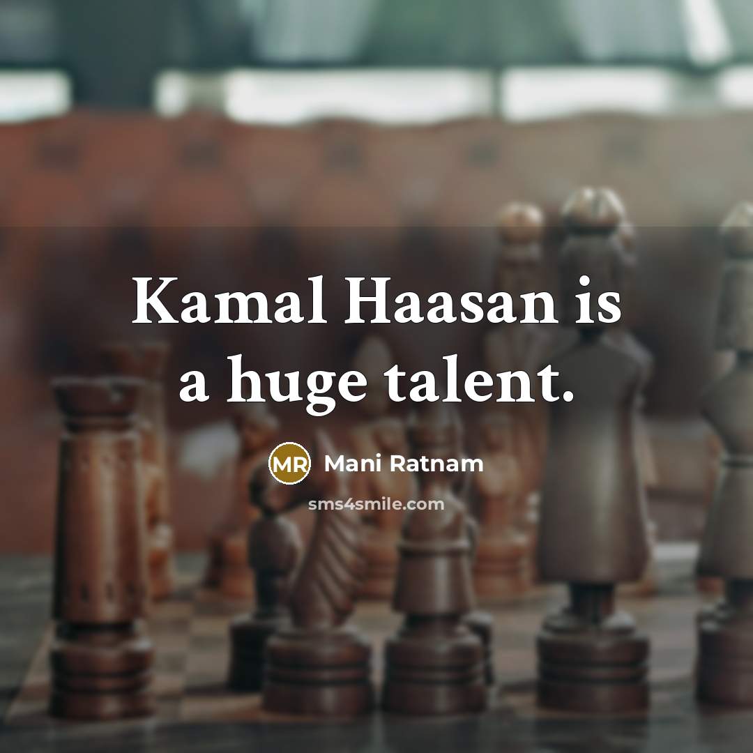 “Kamal Haasan is a huge talent.…” quote by Mani Ratnam