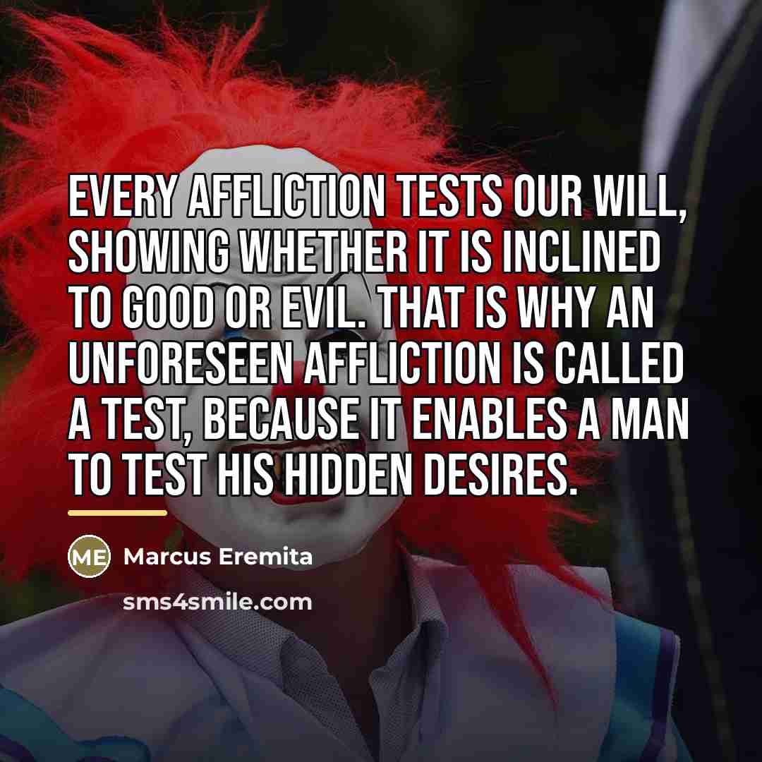 “Every affliction tests our will, showing whether it is inclined…” quote by Marcus Eremita