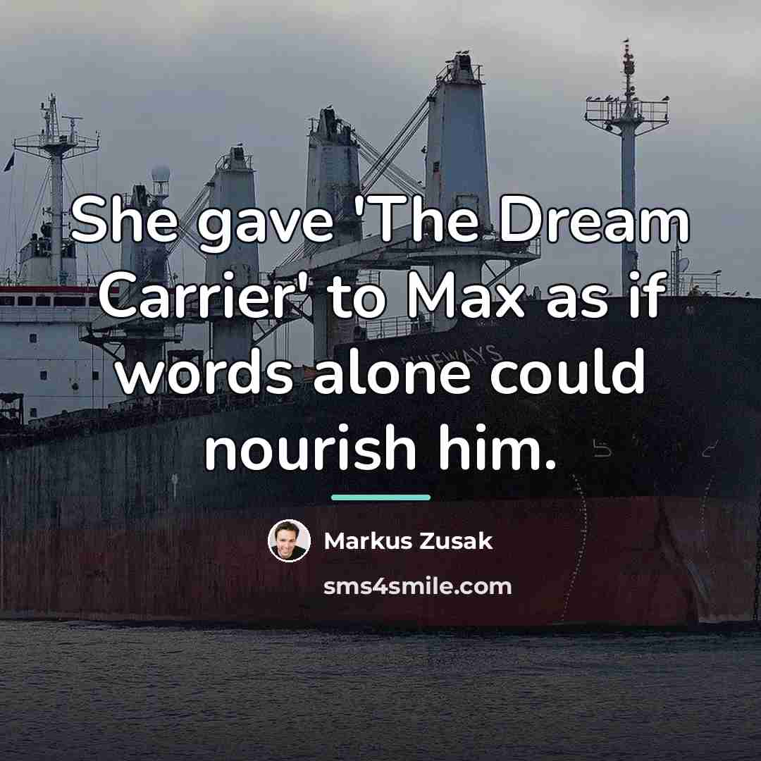 “She gave 'The Dream Carrier' to Max as if words…” quote by Markus Zusak