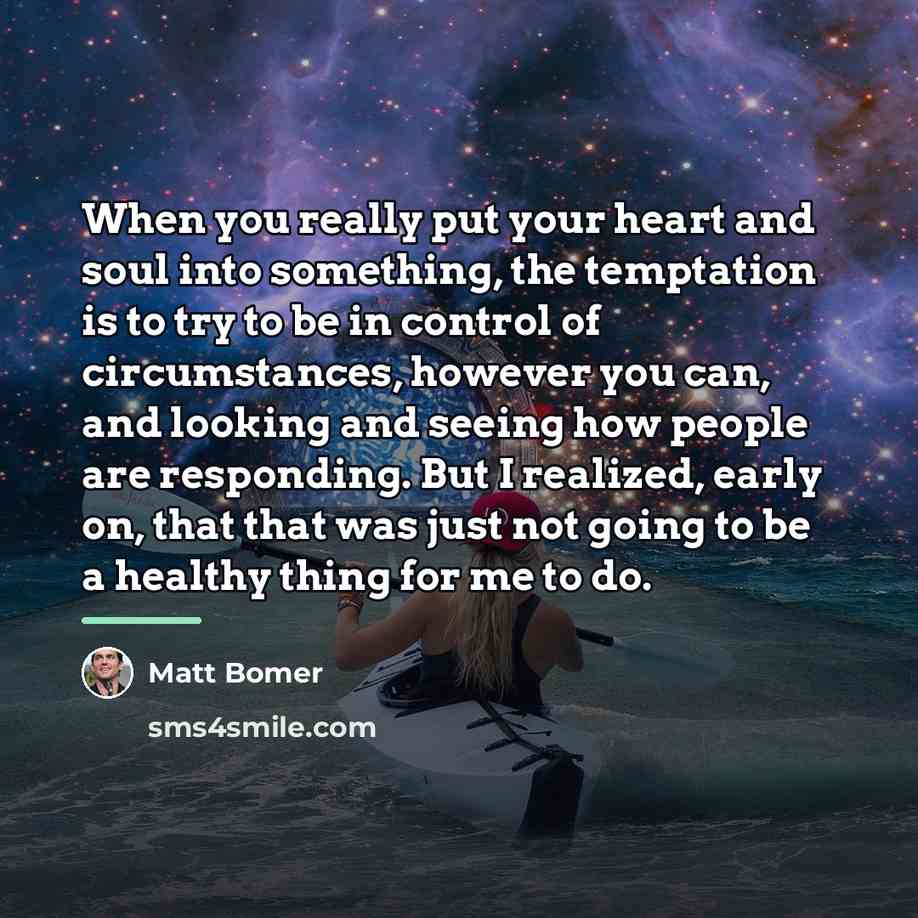 “When you really put your heart and soul into something,…” quote by Matt Bomer
