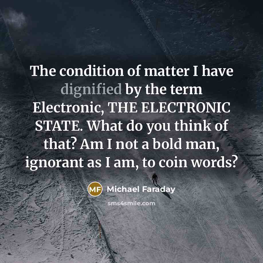 “The condition of matter I have dignified by the term…” quote by Michael Faraday
