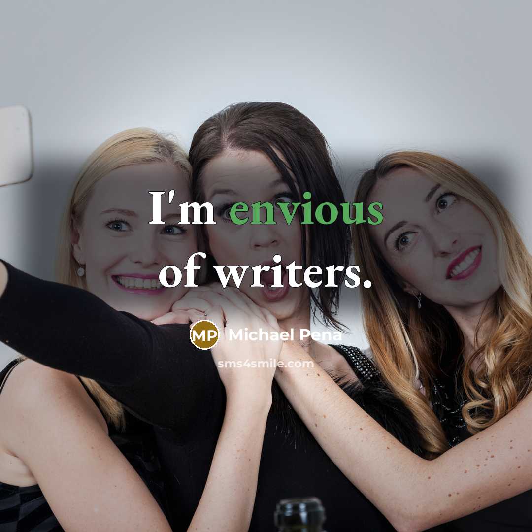 “I'm envious of writers.…” quote by Michael Pena