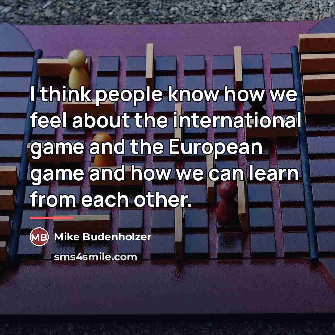 “I think people know how we feel about the international…” quote by Mike Budenholzer
