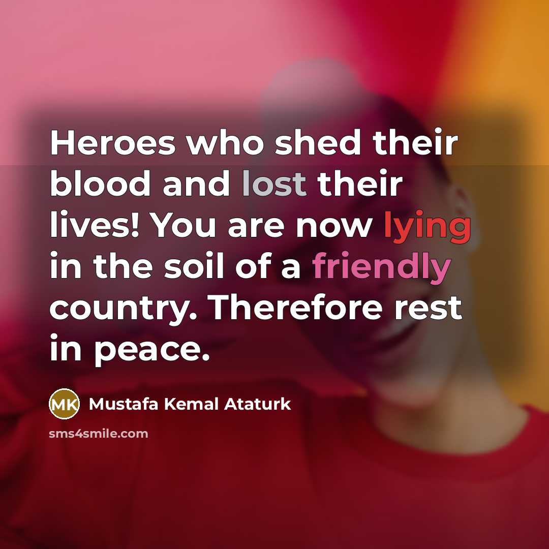 “Heroes who shed their blood and lost their lives! You…” quote by Mustafa Kemal Ataturk