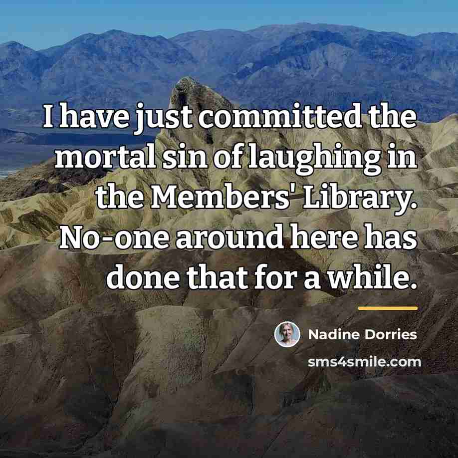 “I have just committed the mortal sin of laughing in…” quote by Nadine Dorries