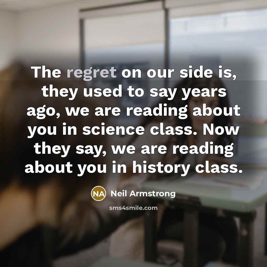 “The regret on our side is, they used to say…” quote by Neil Armstrong