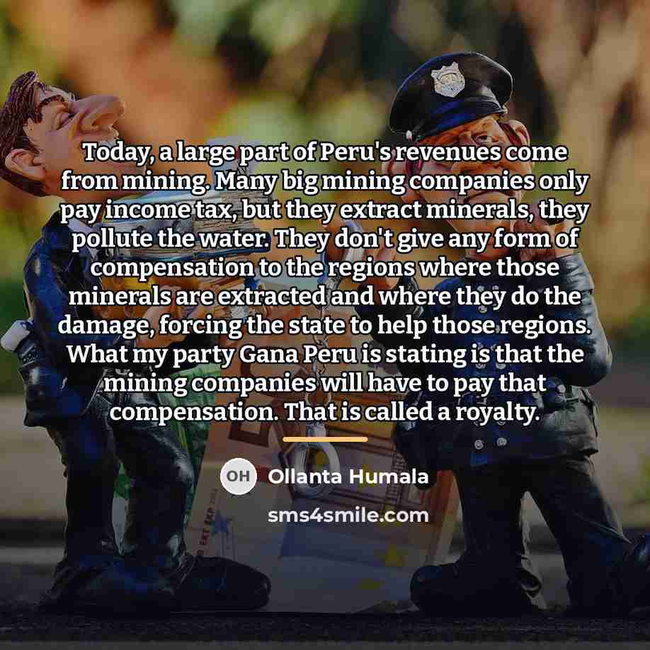 “Today, a large part of Peru's revenues come from mining.…” quote by Ollanta Humala