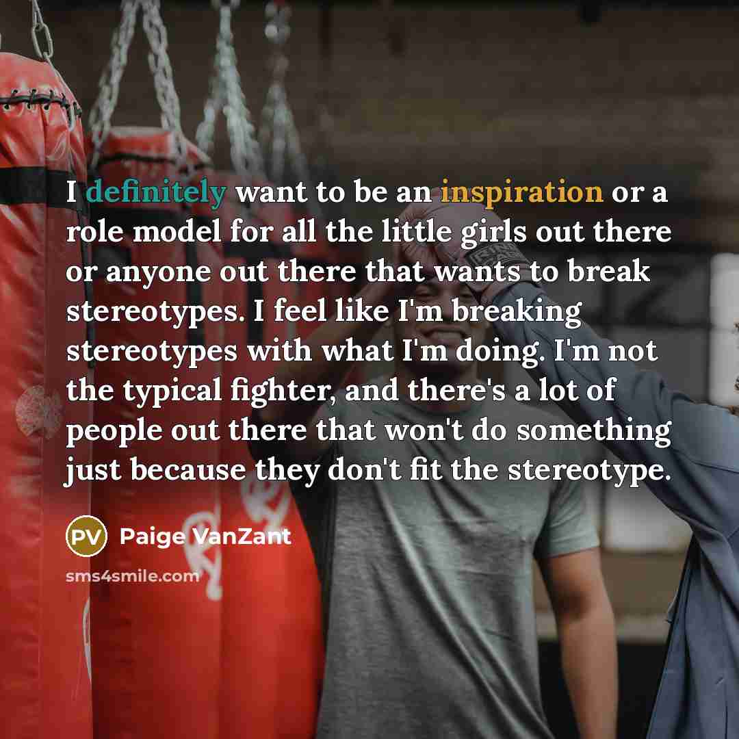 “I definitely want to be an inspiration or a role…” quote by Paige VanZant