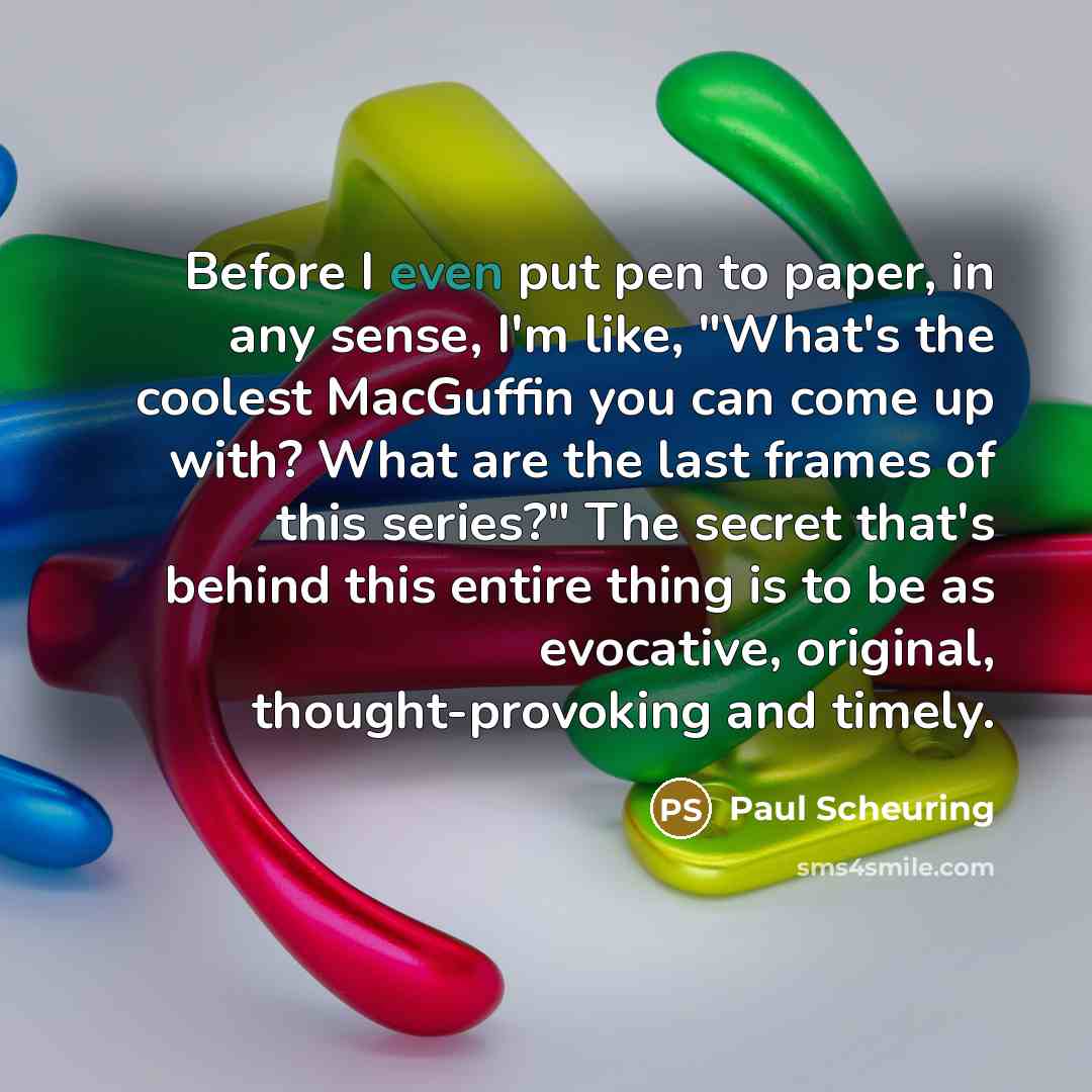 “Before I even put pen to paper, in any sense,…” quote by Paul Scheuring