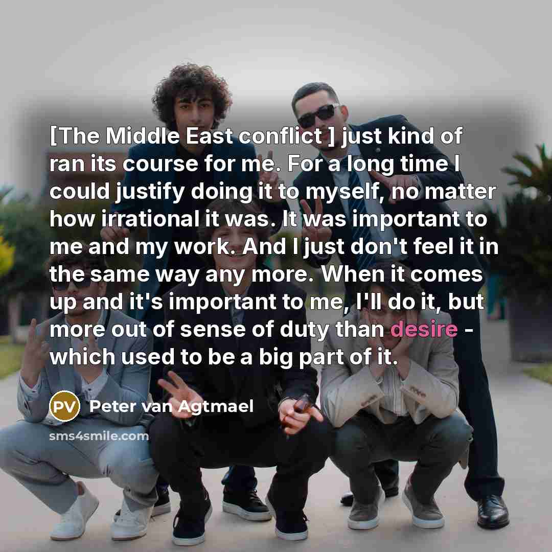 “[The Middle East conflict ] just kind of ran its…” quote by Peter van Agtmael
