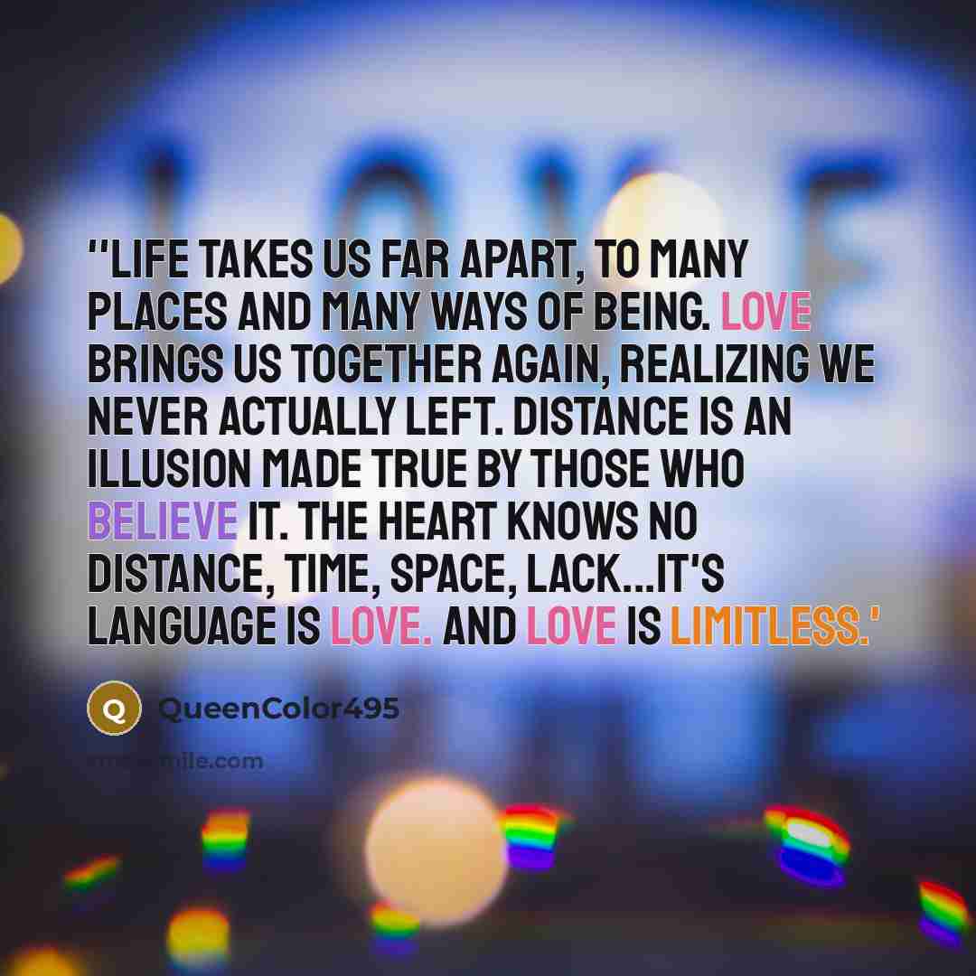 “''Life takes us far apart, to many places and many…” quote by QueenColor495