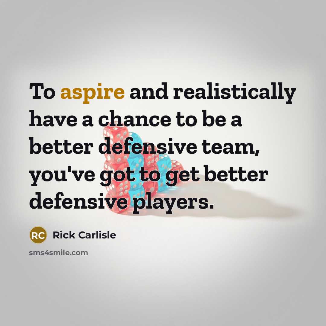 “To aspire and realistically have a chance to be a…” quote by Rick Carlisle