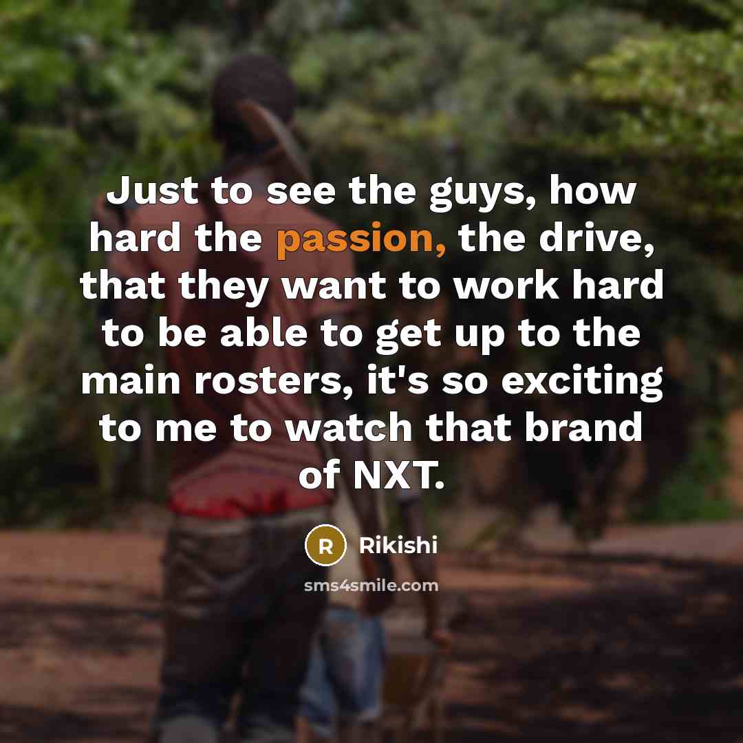 “Just to see the guys, how hard the passion, the…” quote by Rikishi