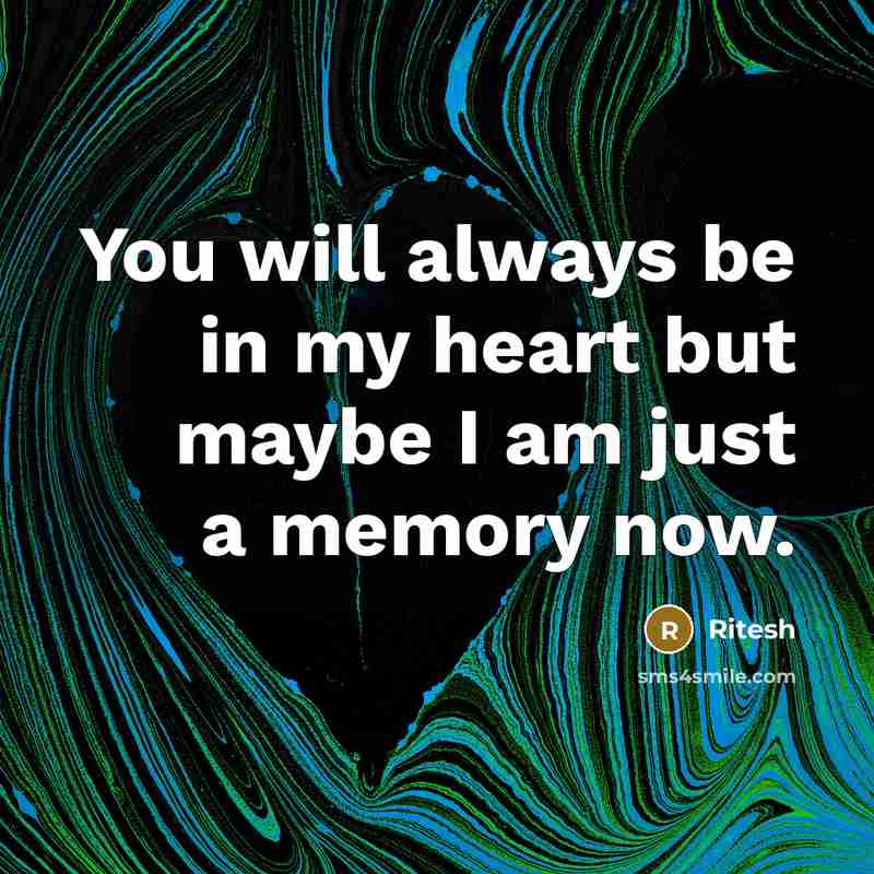 “You will always be in my heart but maybe I…” quote by Ritesh