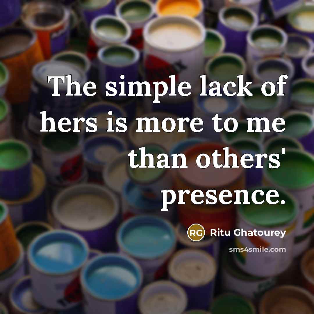 “The simple lack of hers is more to me than…” quote by Ritu Ghatourey