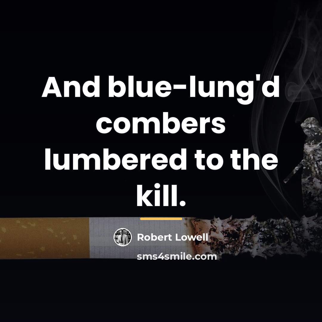 “And blue-lung'd combers lumbered to the kill.…” quote by Robert Lowell