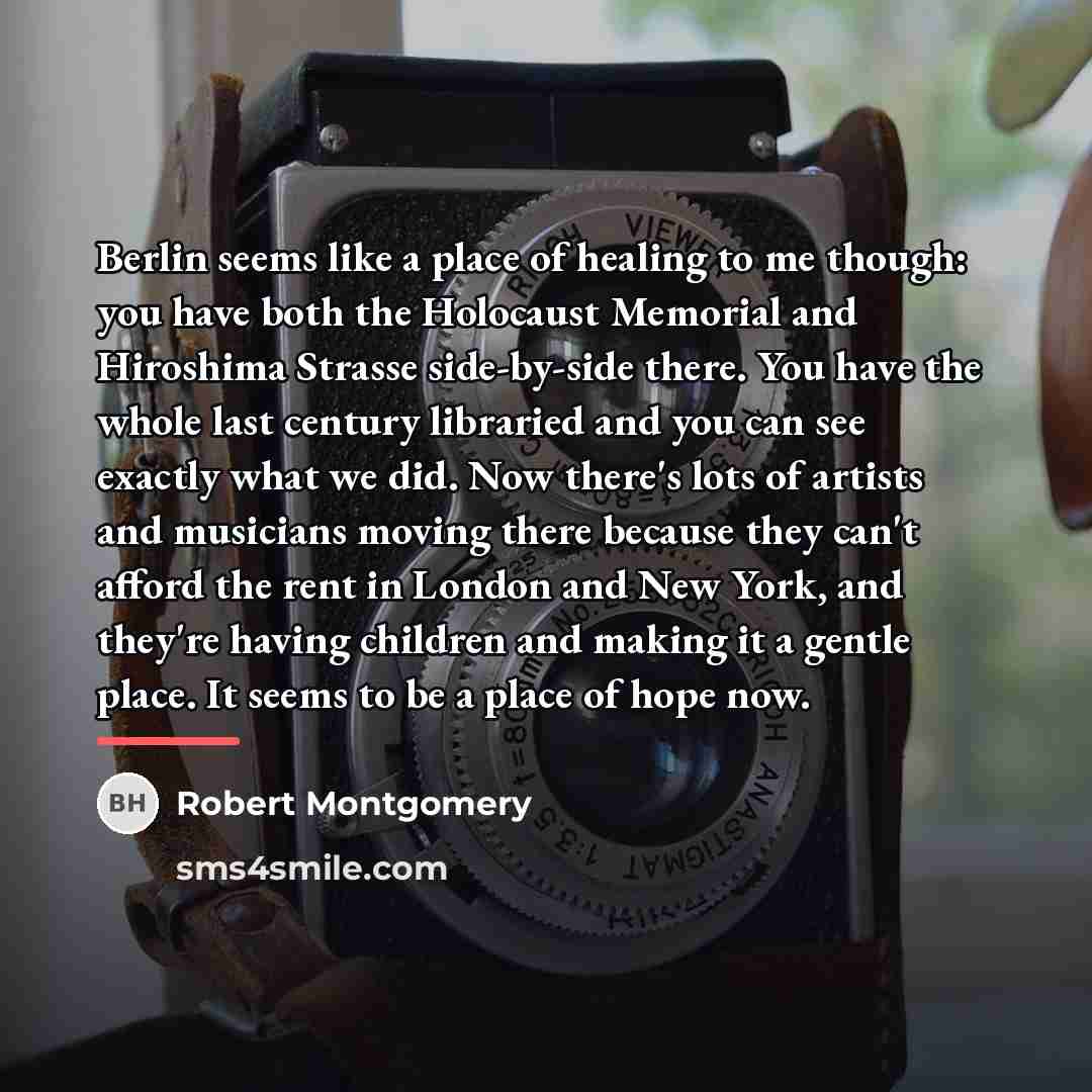 “Berlin seems like a place of healing to me though:…” quote by Robert Montgomery