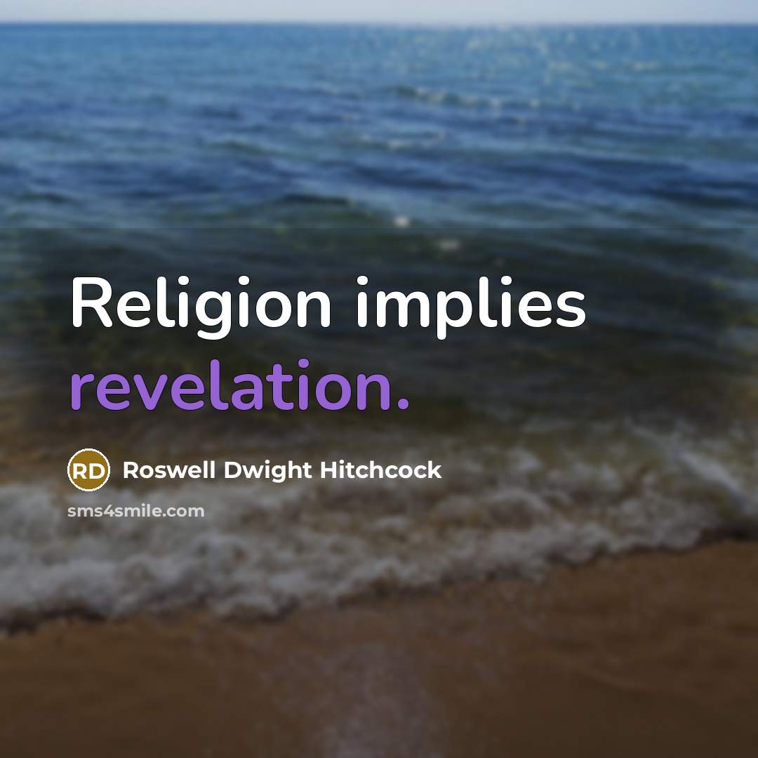 “Religion implies revelation.” quote by Roswell Dwight Hitchcock