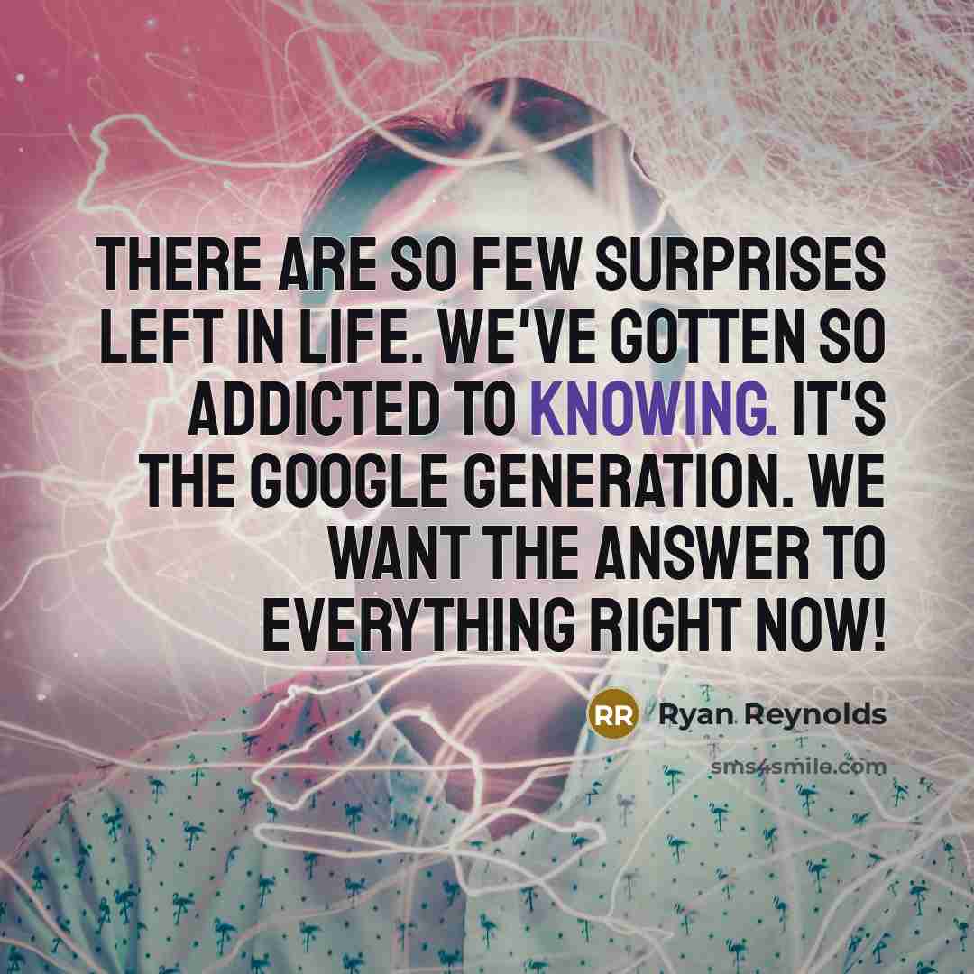 “There are so few surprises left in life. We've gotten…” quote by Ryan Reynolds