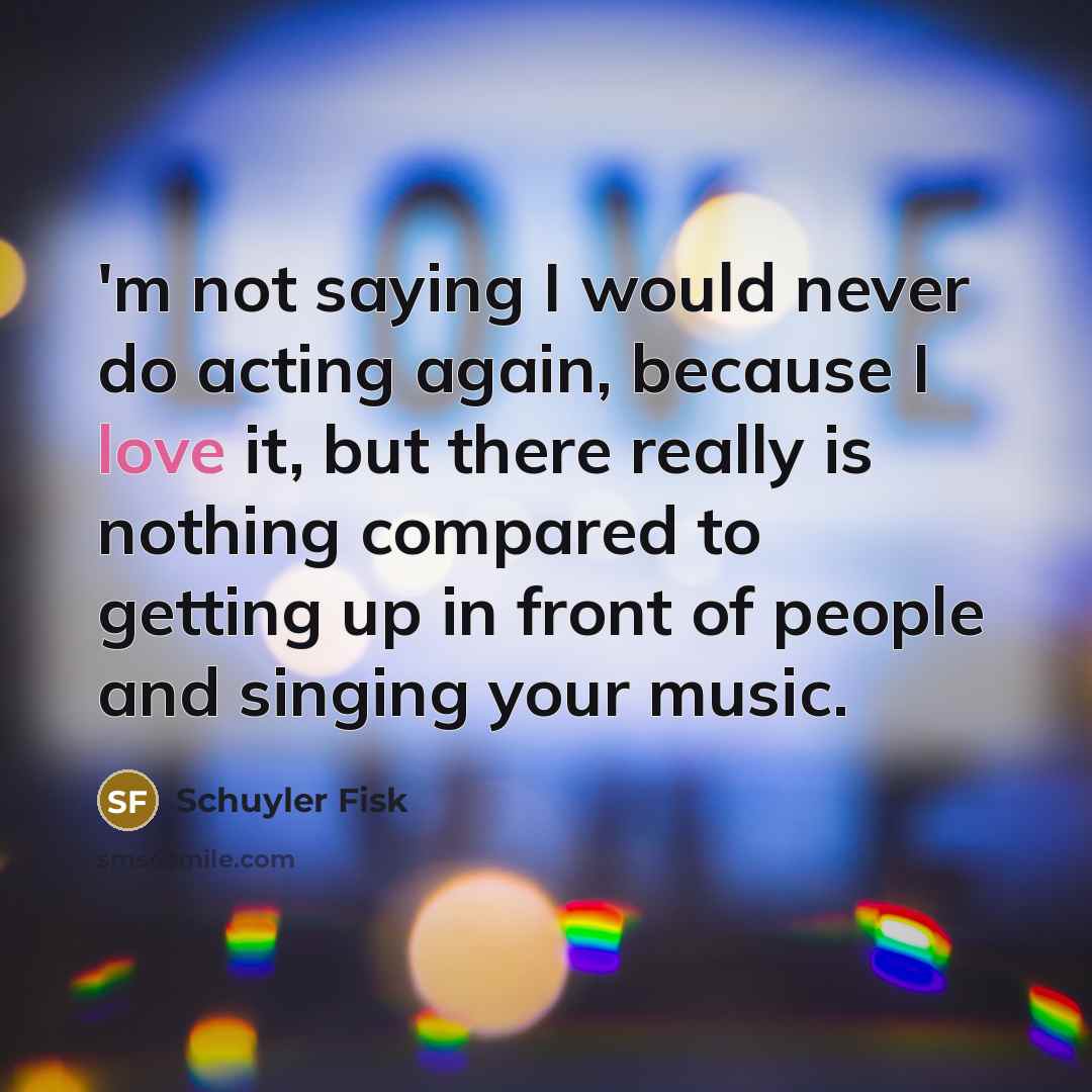 “'m not saying I would never do acting again, because…” quote by Schuyler Fisk