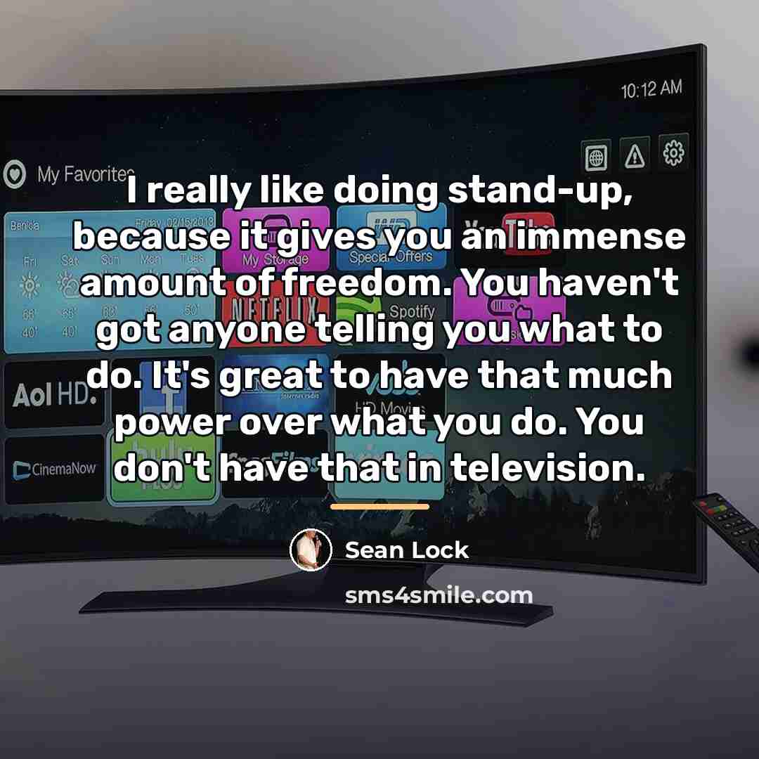 “I really like doing stand-up, because it gives you an…” quote by Sean Lock