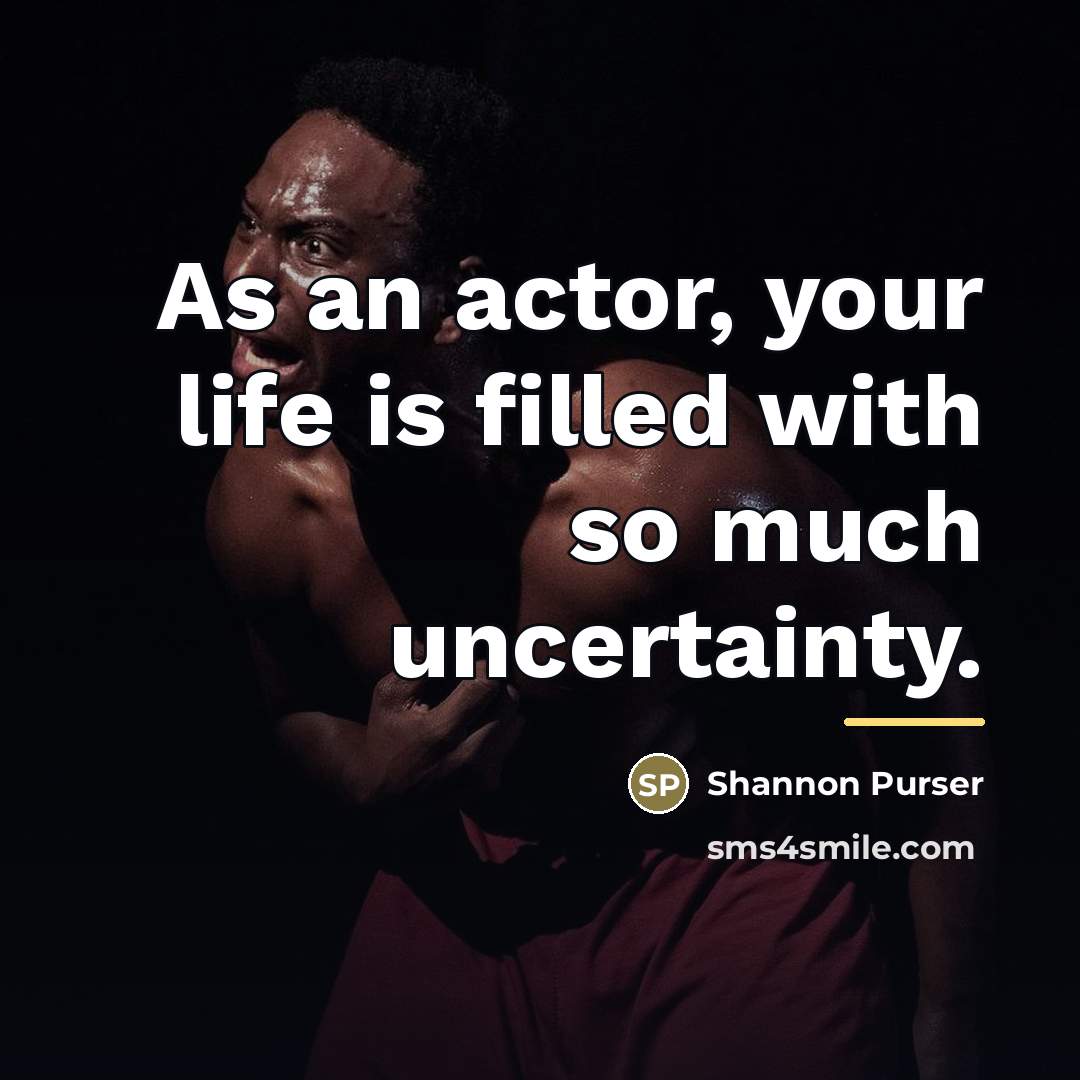 “As an actor, your life is filled with so much…” quote by Shannon Purser