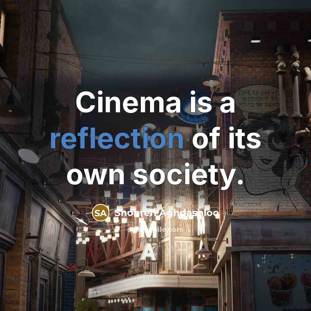 “Cinema is a reflection of its own society.…” quote by Shohreh Aghdashloo