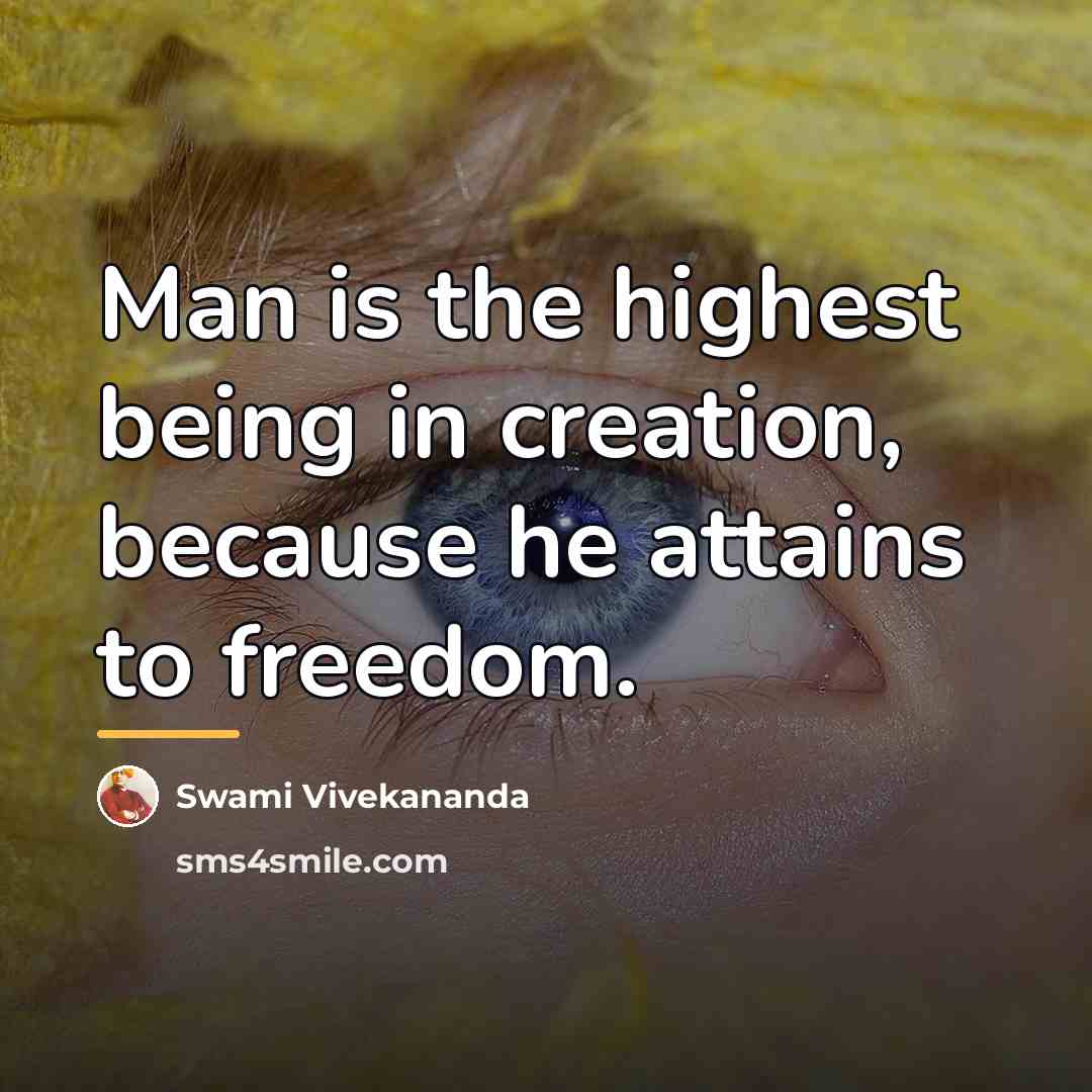 “Man is the highest being in creation, because he attains…” quote by Swami Vivekananda