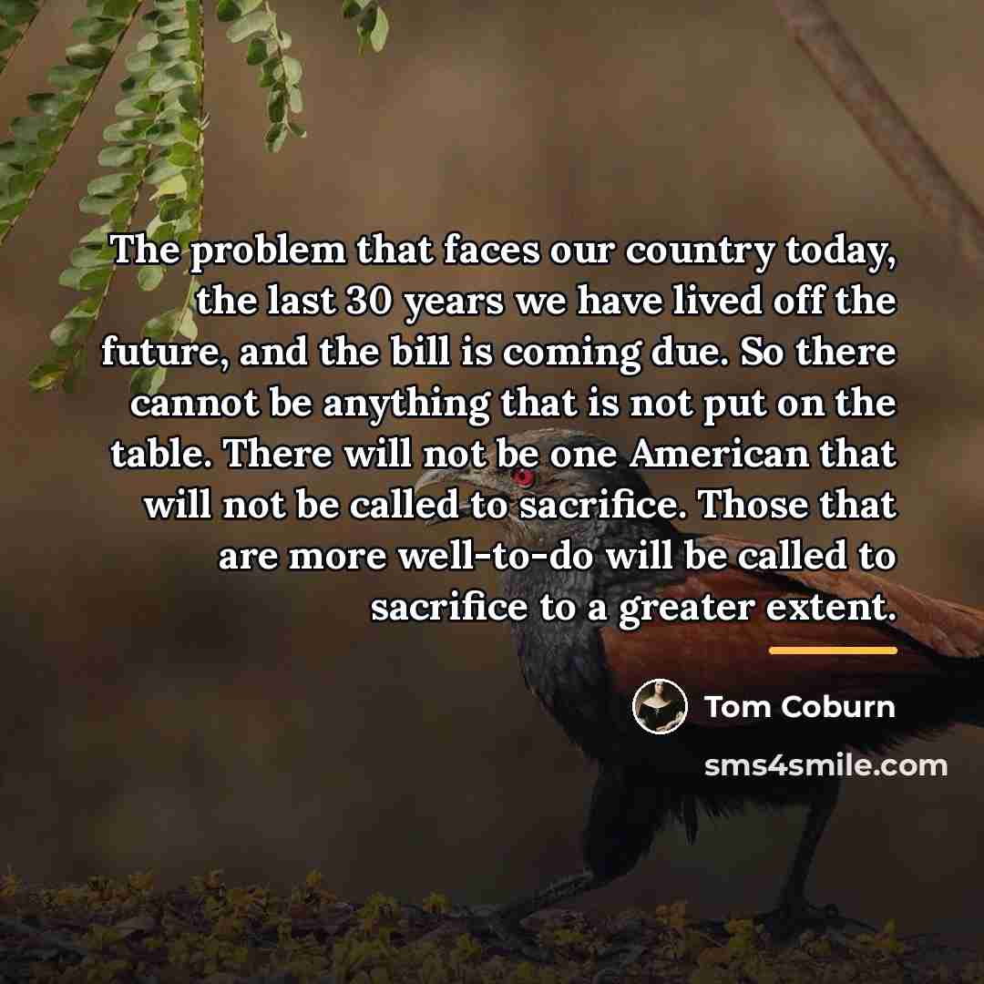 “The problem that faces our country today, the last 30…” quote by Tom Coburn