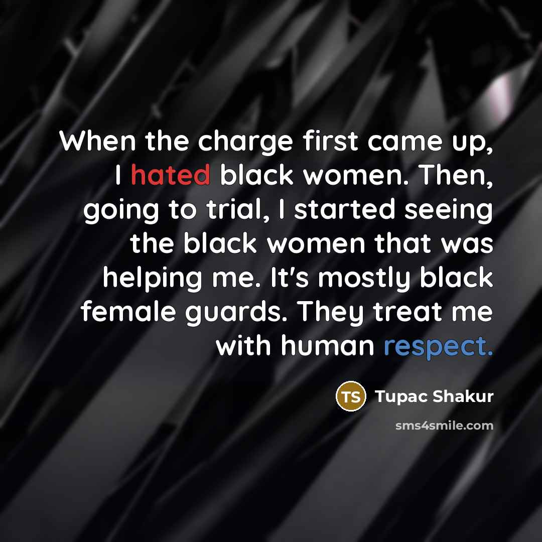 “When the charge first came up, I hated black women.…” quote by Tupac Shakur