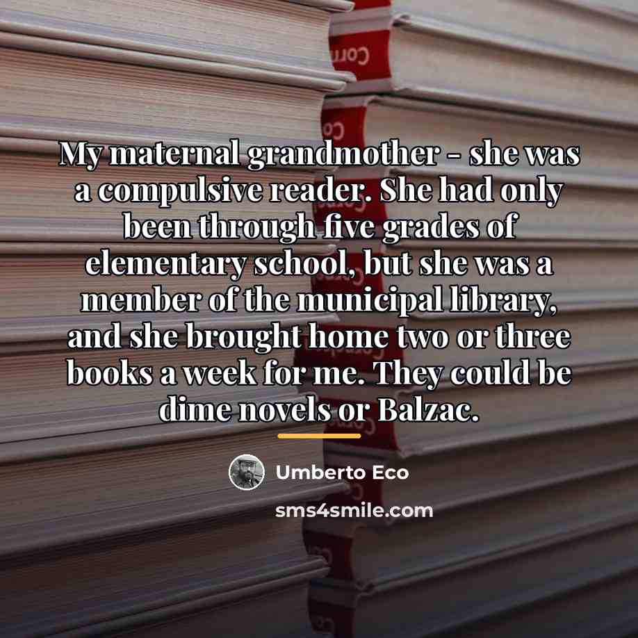 “My maternal grandmother - she was a compulsive reader. She…” quote by Umberto Eco