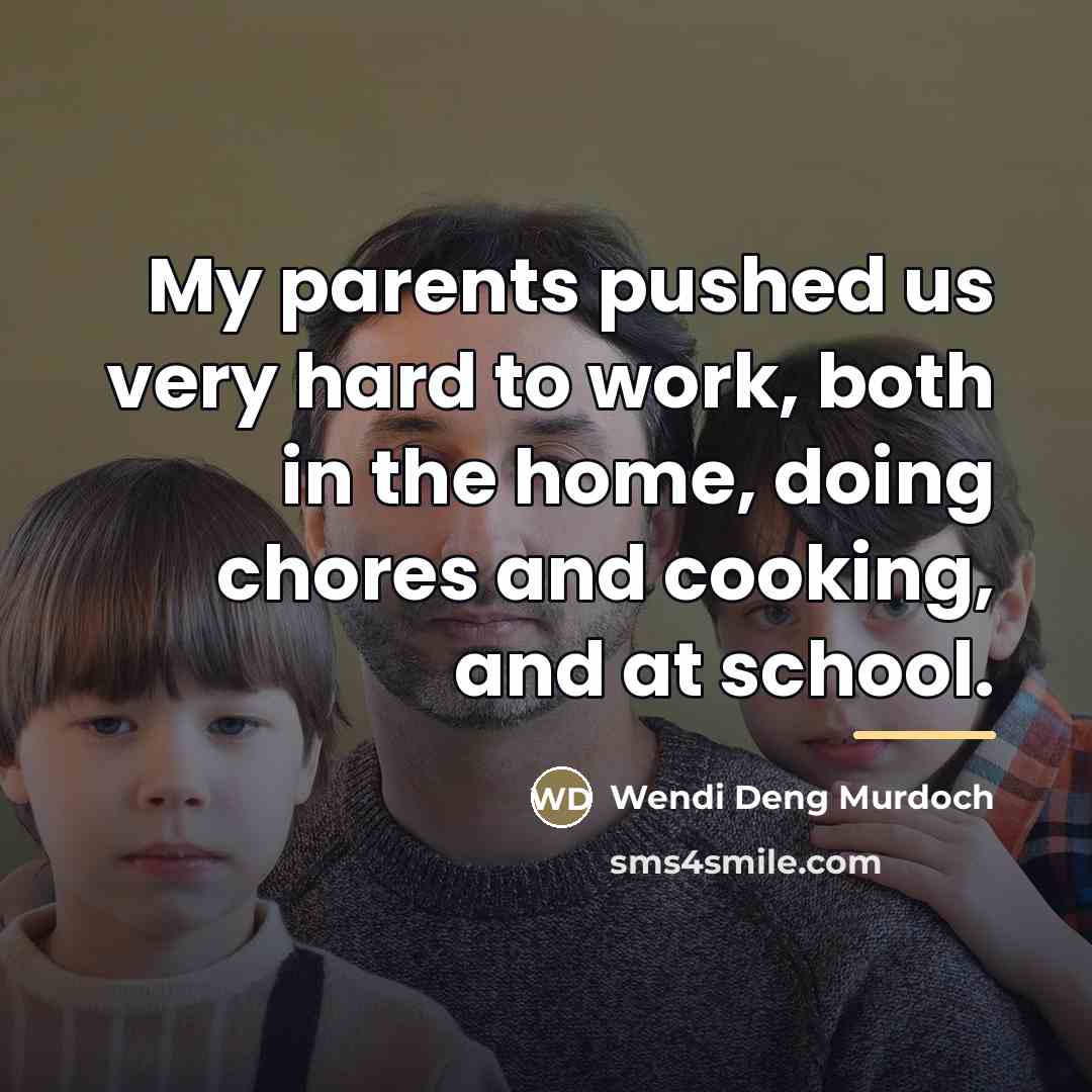 “My parents pushed us very hard to work, both in…” quote by Wendi Deng Murdoch