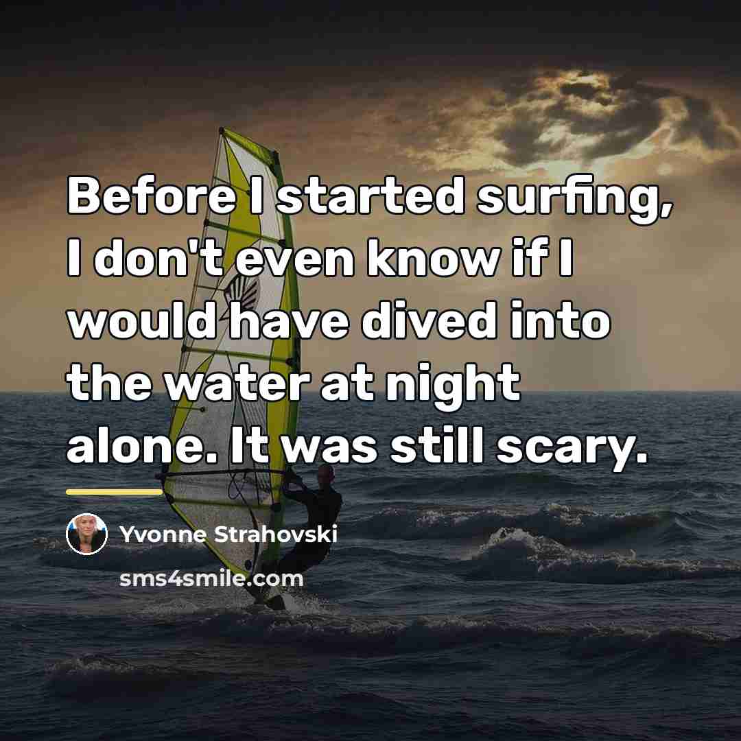“Before I started surfing, I don't even know if I…” quote by Yvonne Strahovski