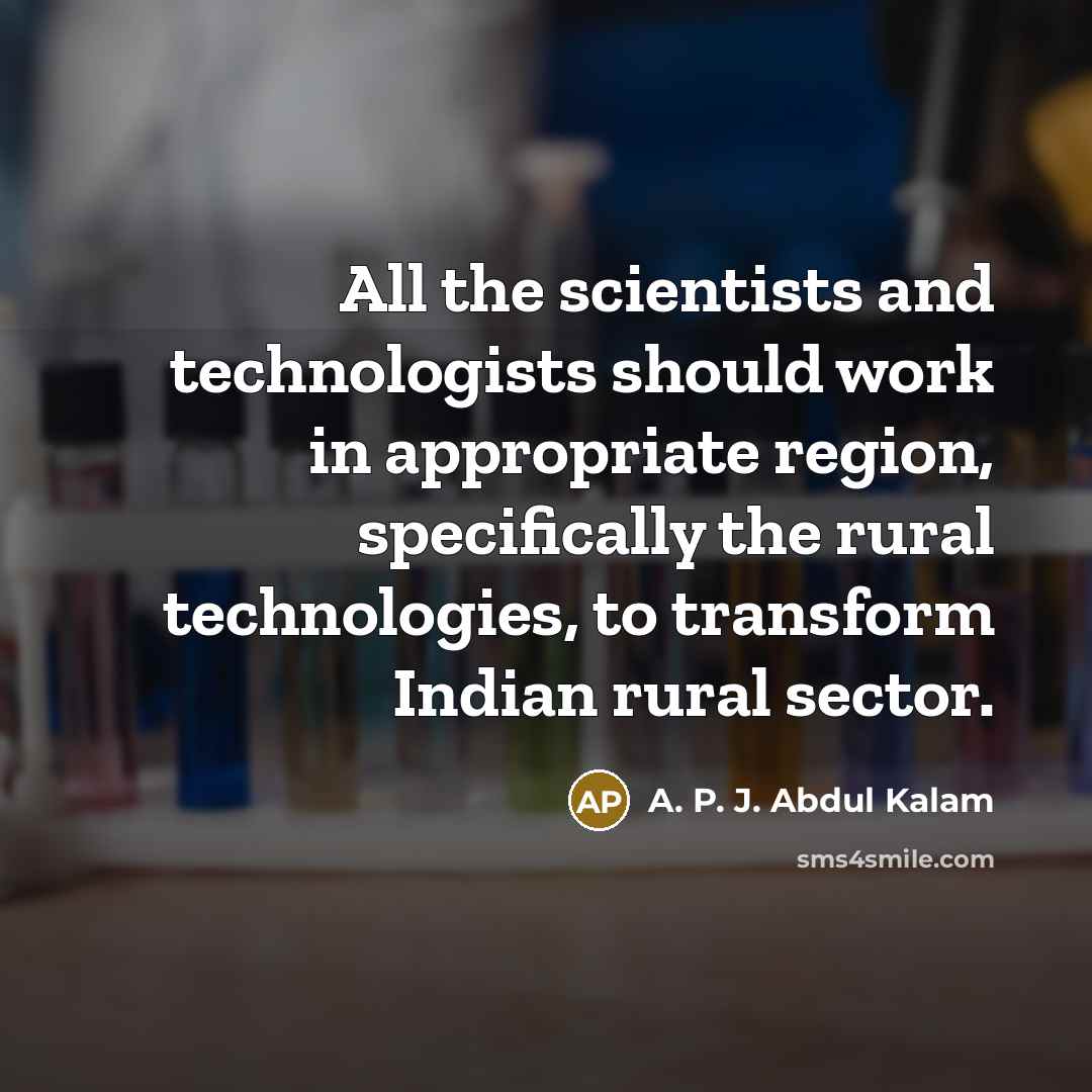 “All the scientists and technologists should work in appropriate region,…” quote by A. P. J. Abdul Kalam