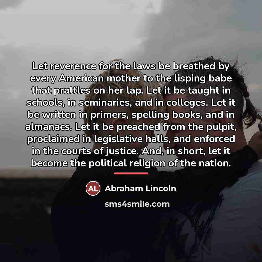“Let reverence for the laws be breathed by every American…” quote by Abraham Lincoln