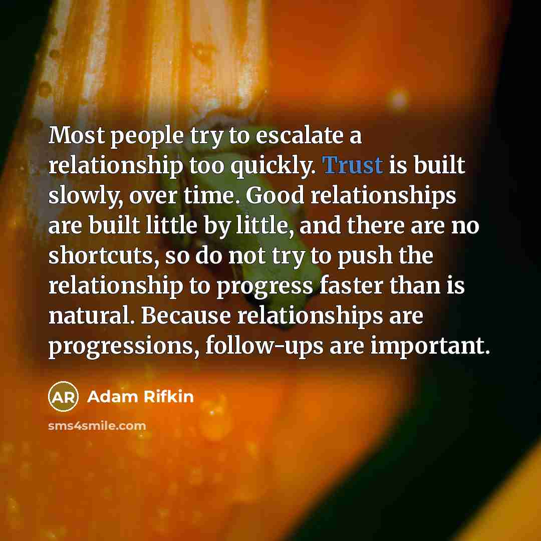 “Most people try to escalate a relationship too quickly. Trust…” quote by Adam Rifkin