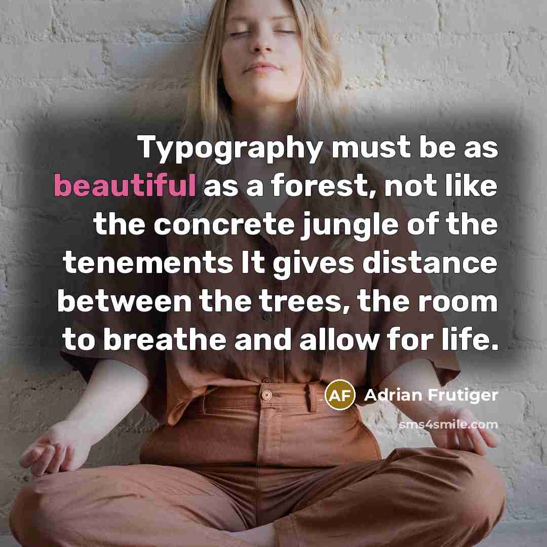 “Typography must be as beautiful as a forest, not like…” quote by Adrian Frutiger