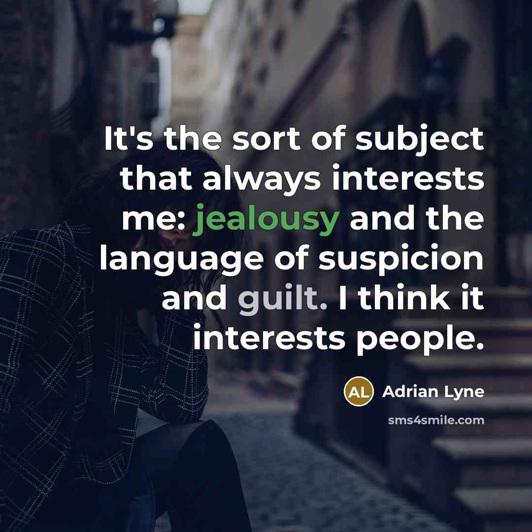 “It's the sort of subject that always interests me: jealousy…” quote by Adrian Lyne
