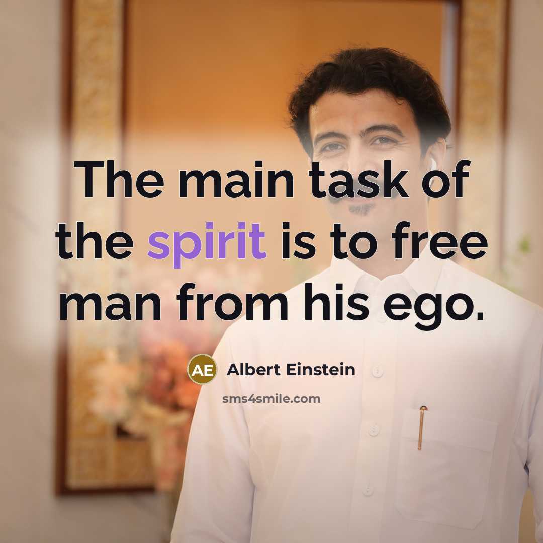 “The main task of the spirit is to free man…” quote by Albert Einstein