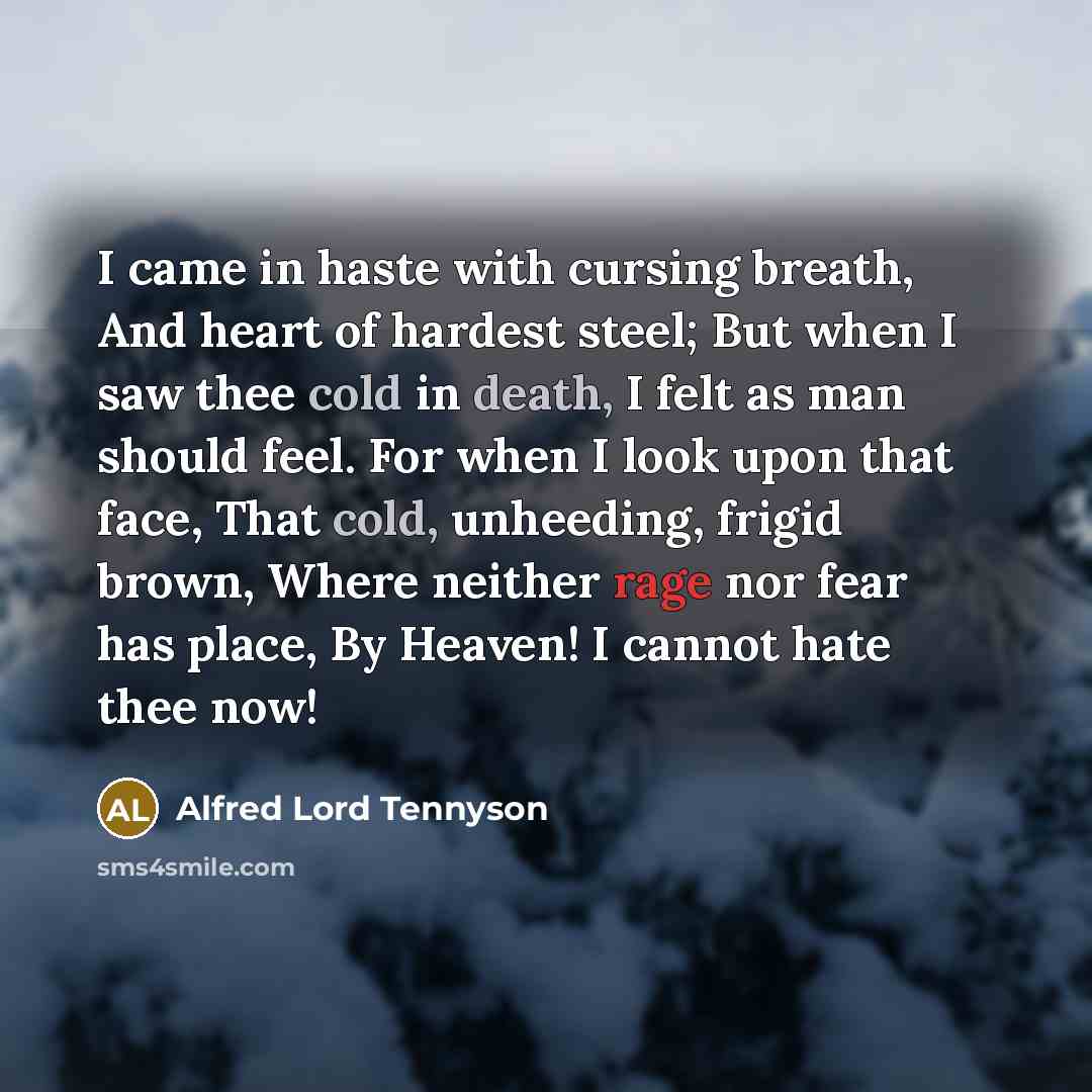 “I came in haste with cursing breath, And heart of…” quote by Alfred Lord Tennyson