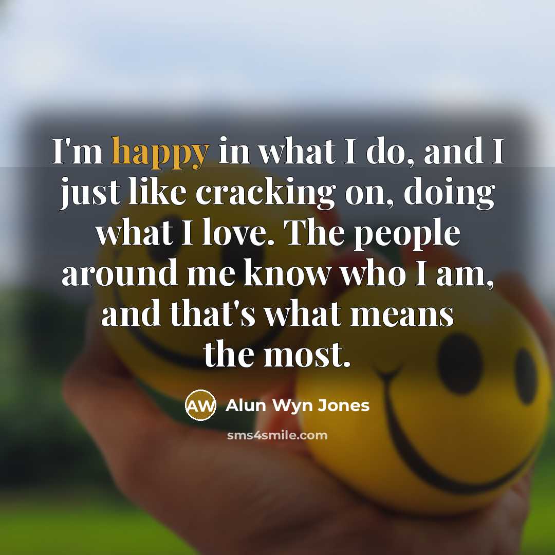 “I'm happy in what I do, and I just like…” quote by Alun Wyn Jones